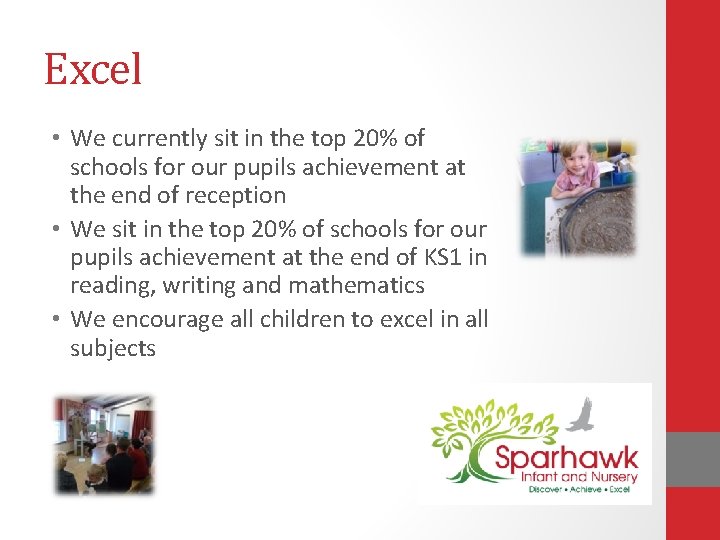 Excel • We currently sit in the top 20% of schools for our pupils