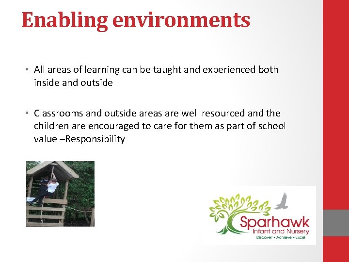 Enabling environments • All areas of learning can be taught and experienced both inside