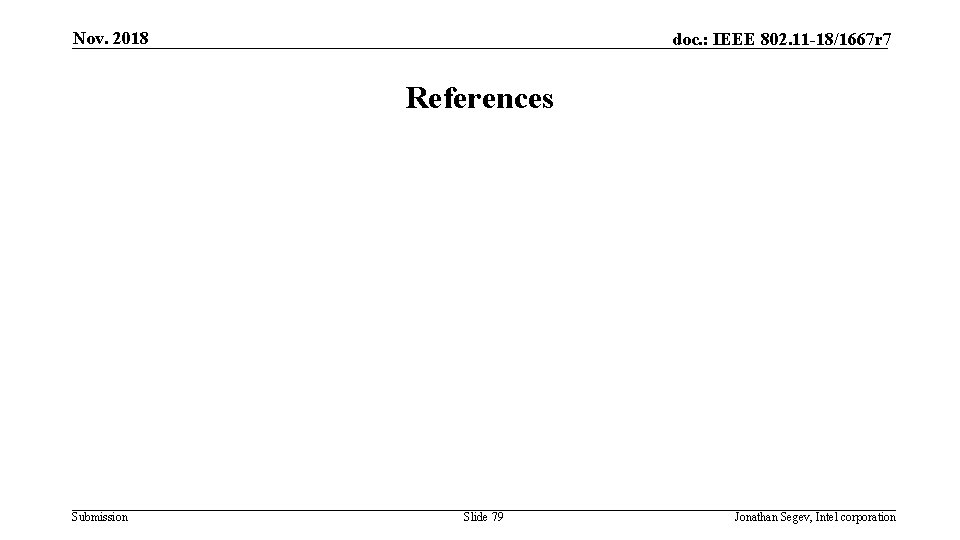 Nov. 2018 doc. : IEEE 802. 11 -18/1667 r 7 References Submission Slide 79