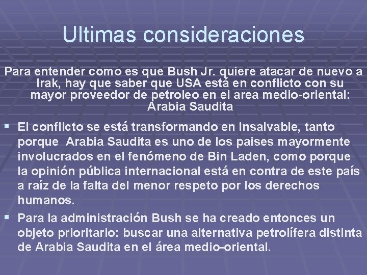 Ultimas consideraciones Para entender como es que Bush Jr. quiere atacar de nuevo a