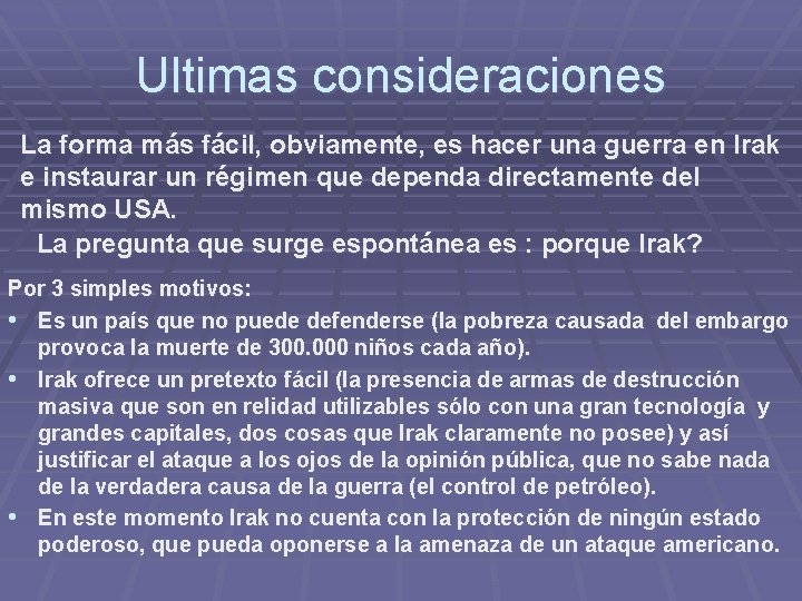 Ultimas consideraciones La forma más fácil, obviamente, es hacer una guerra en Irak e