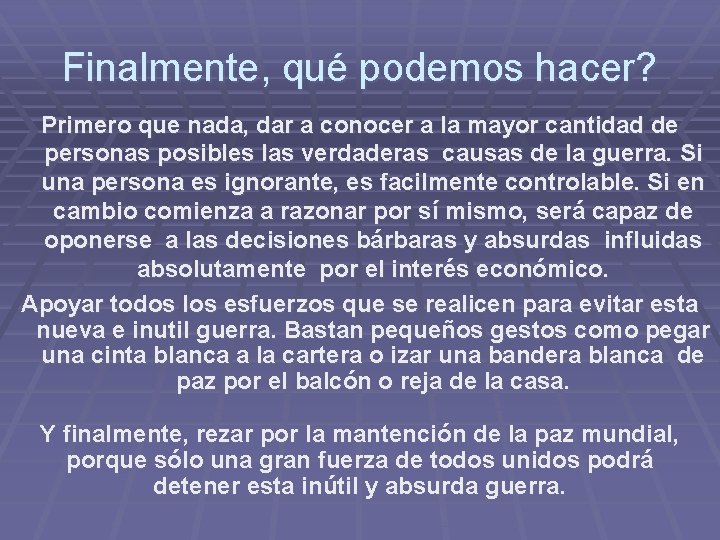 Finalmente, qué podemos hacer? Primero que nada, dar a conocer a la mayor cantidad