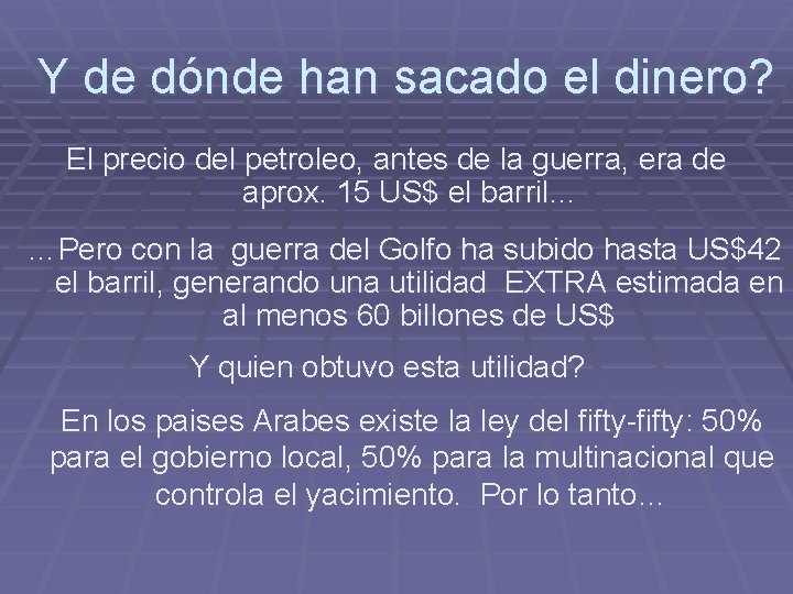 Y de dónde han sacado el dinero? El precio del petroleo, antes de la