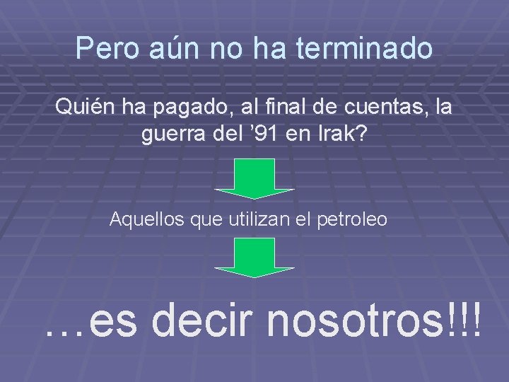 Pero aún no ha terminado Quién ha pagado, al final de cuentas, la guerra