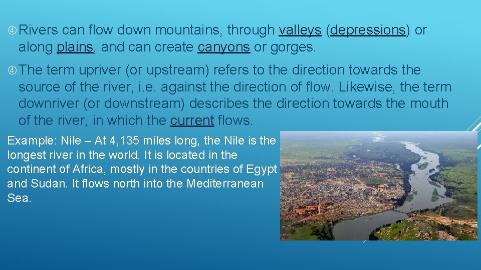  Rivers can flow down mountains, through valleys (depressions) or along plains, and can