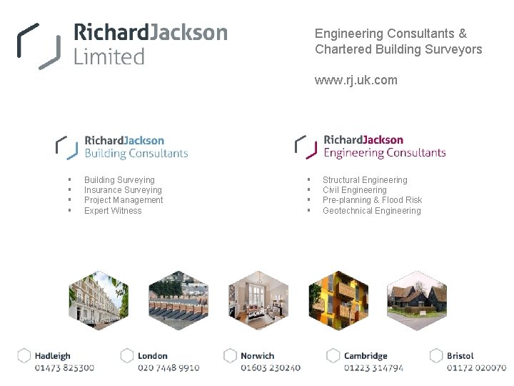 Engineering Consultants & Chartered Building Surveyors www. rj. uk. com § § Building Surveying