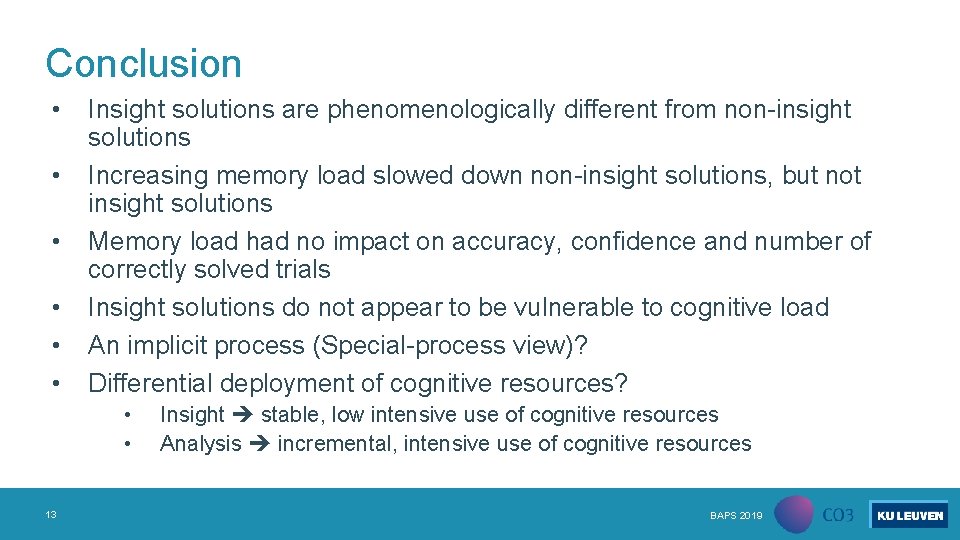 Conclusion • • • Insight solutions are phenomenologically different from non-insight solutions Increasing memory