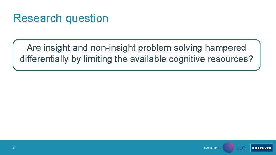 Research question Are insight and non-insight problem solving hampered differentially by limiting the available