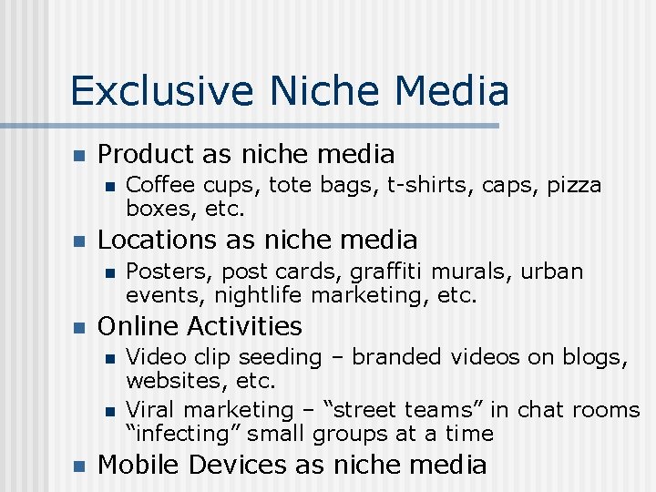 Exclusive Niche Media n Product as niche media n n Locations as niche media