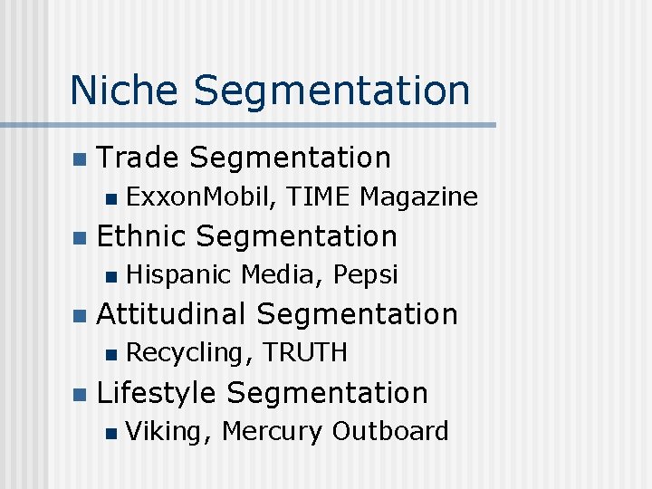 Niche Segmentation n Trade Segmentation n n Ethnic Segmentation n n Hispanic Media, Pepsi