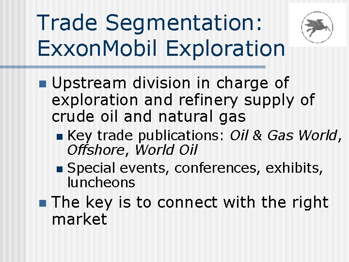 Trade Segmentation: Exxon. Mobil Exploration n Upstream division in charge of exploration and refinery