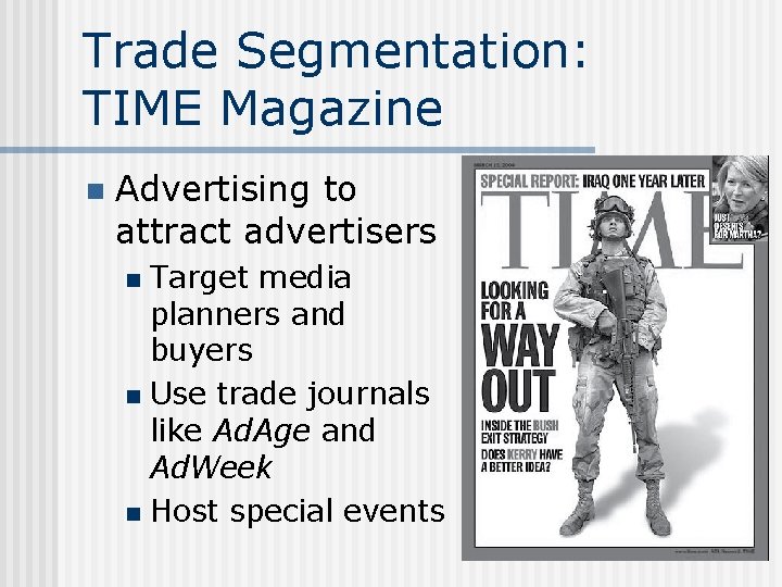 Trade Segmentation: TIME Magazine n Advertising to attract advertisers Target media planners and buyers