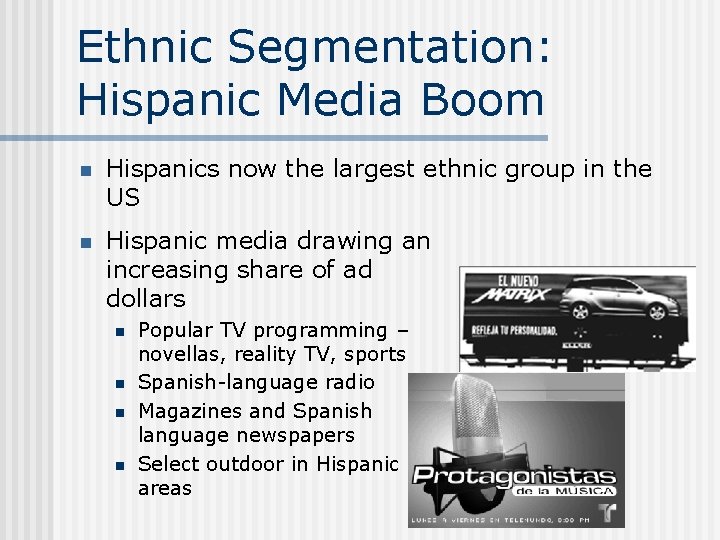 Ethnic Segmentation: Hispanic Media Boom n Hispanics now the largest ethnic group in the