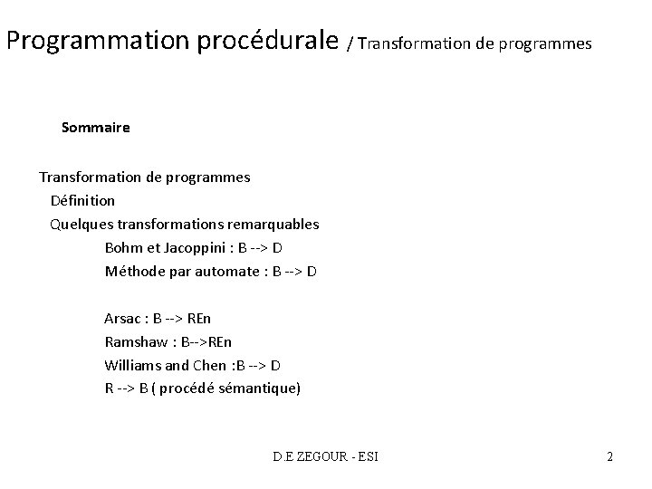 Programmation procédurale / Transformation de programmes Sommaire Transformation de programmes Définition Quelques transformations remarquables