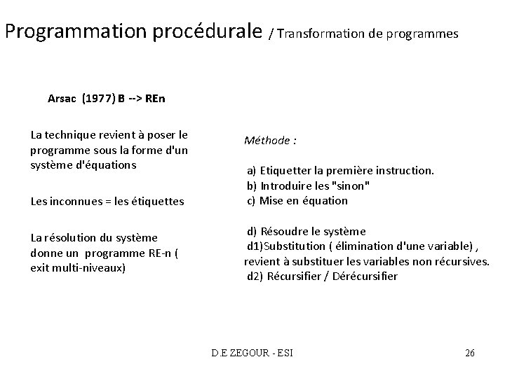 Programmation procédurale / Transformation de programmes Arsac (1977) B --> REn La technique revient