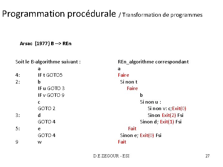 Programmation procédurale / Transformation de programmes Arsac (1977) B --> REn Soit le B-algorithme