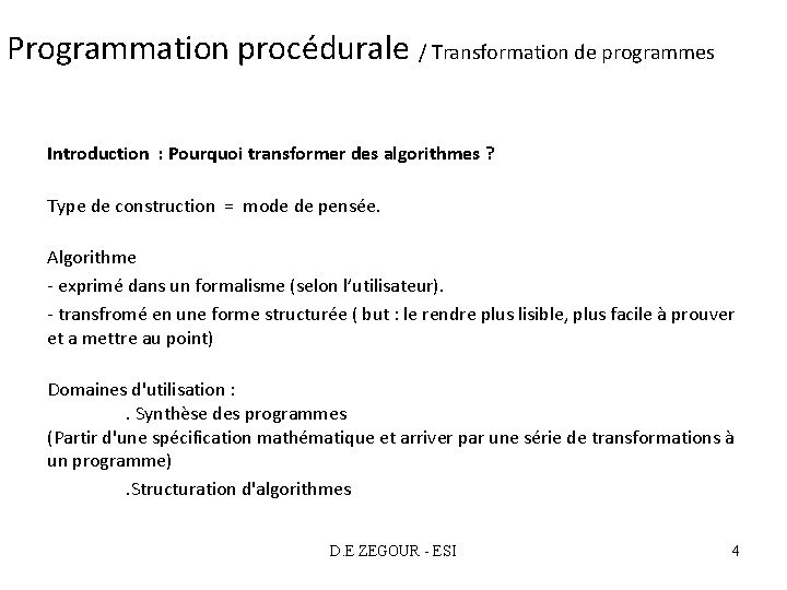 Programmation procédurale / Transformation de programmes Introduction : Pourquoi transformer des algorithmes ? Type