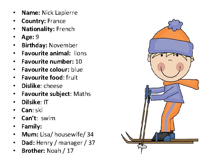  • • • • • Name: Nick Lapierre Country: France Nationality: French Age: