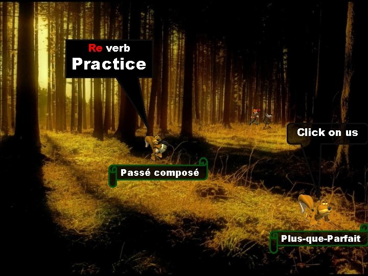 Re verb Practice Click on us Passé composé Plus-que-Parfait Re verb Practice Click on us Passé composé Plus-que-Parfait