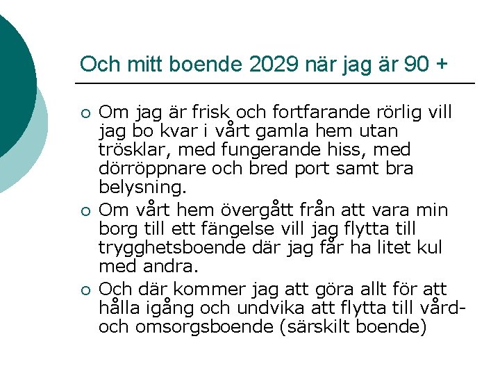Och mitt boende 2029 när jag är 90 + ¡ ¡ ¡ Om jag Och mitt boende 2029 när jag är 90 + ¡ ¡ ¡ Om jag