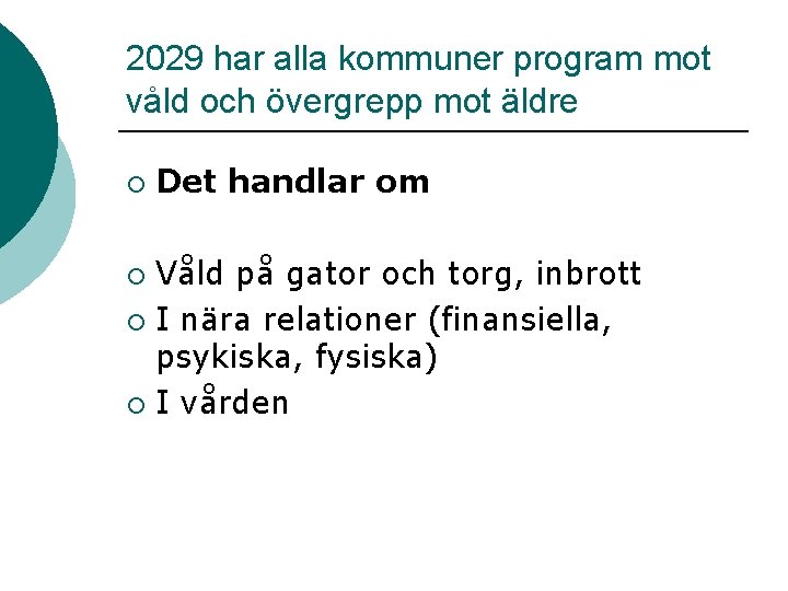 2029 har alla kommuner program mot våld och övergrepp mot äldre ¡ Det handlar