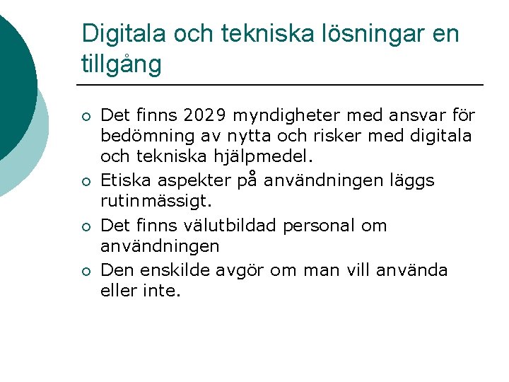 Digitala och tekniska lösningar en tillgång ¡ ¡ Det finns 2029 myndigheter med ansvar