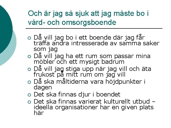 Och är jag så sjuk att jag måste bo i vård- och omsorgsboende ¡