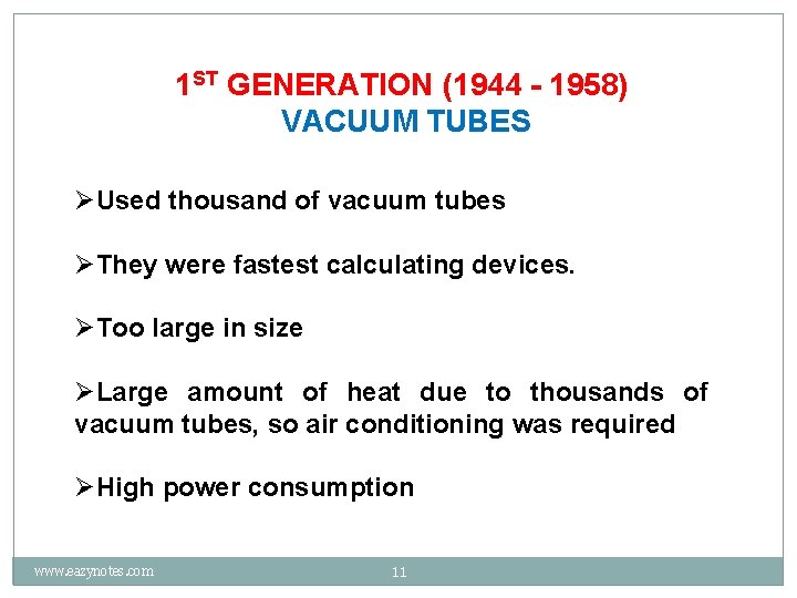 1 ST GENERATION (1944 - 1958) VACUUM TUBES ØUsed thousand of vacuum tubes ØThey