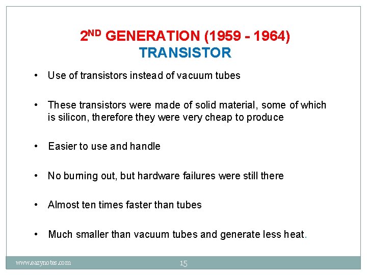 2 ND GENERATION (1959 - 1964) TRANSISTOR • Use of transistors instead of vacuum