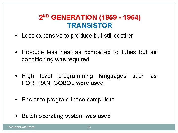 2 ND GENERATION (1959 - 1964) TRANSISTOR • Less expensive to produce but still