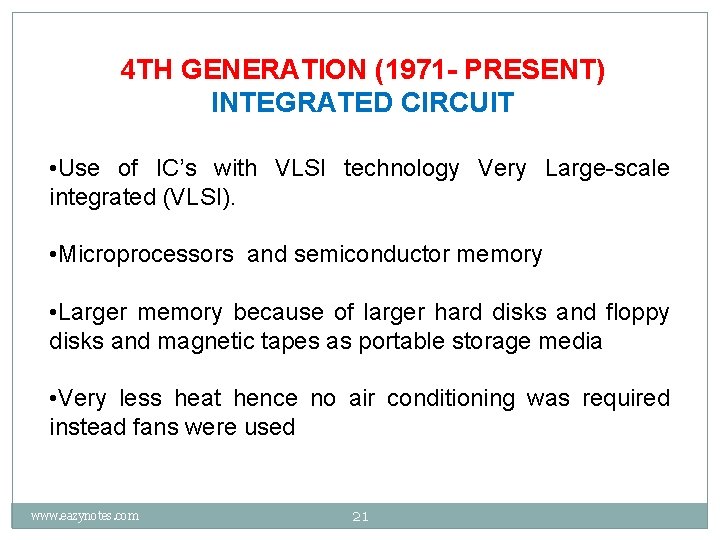 4 TH GENERATION (1971 - PRESENT) INTEGRATED CIRCUIT • Use of IC’s with VLSI