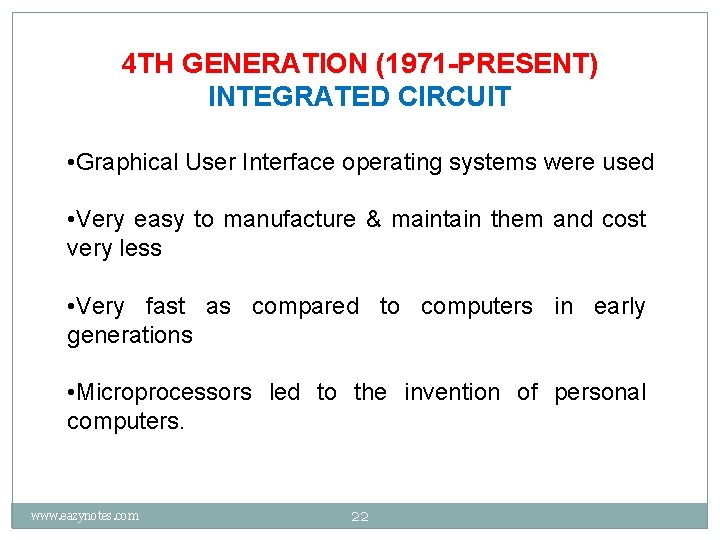 4 TH GENERATION (1971 -PRESENT) INTEGRATED CIRCUIT • Graphical User Interface operating systems were