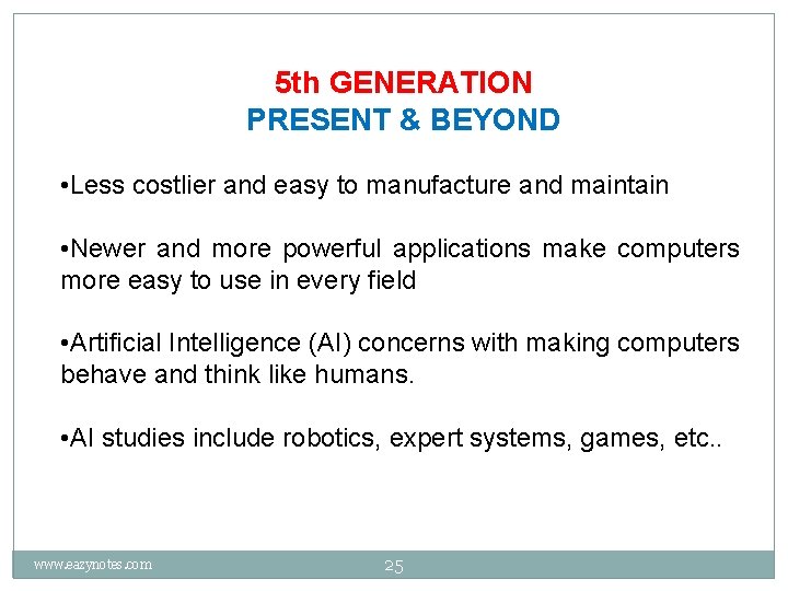 5 th GENERATION PRESENT & BEYOND • Less costlier and easy to manufacture and