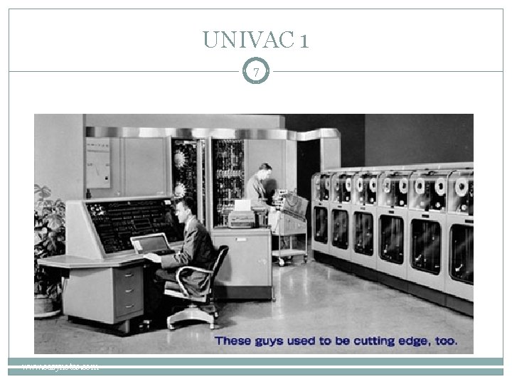 UNIVAC 1 7 www. eazynotes. com 