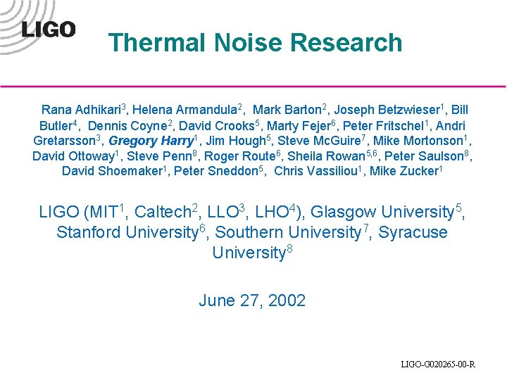 Thermal Noise Research Rana Adhikari 3, Helena Armandula 2, Mark Barton 2, Joseph Betzwieser