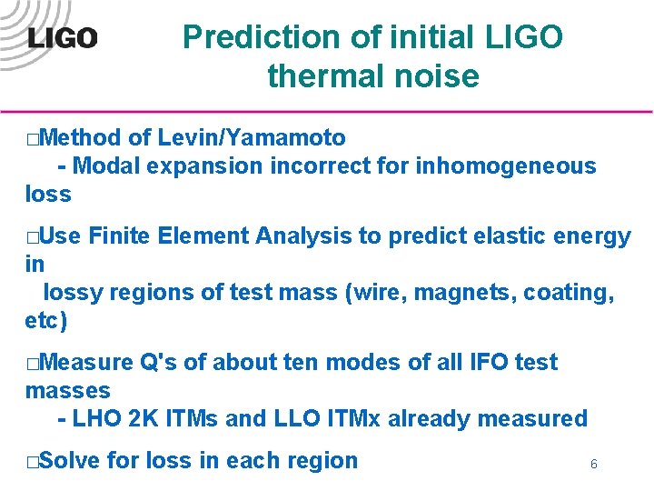 Prediction of initial LIGO thermal noise �Method of Levin/Yamamoto - Modal expansion incorrect for
