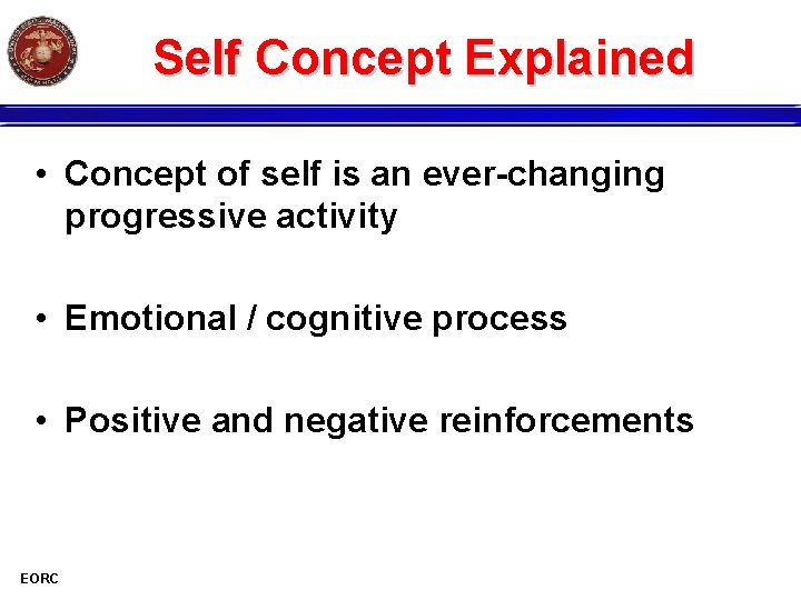 Self Concept Explained • Concept of self is an ever-changing progressive activity • Emotional
