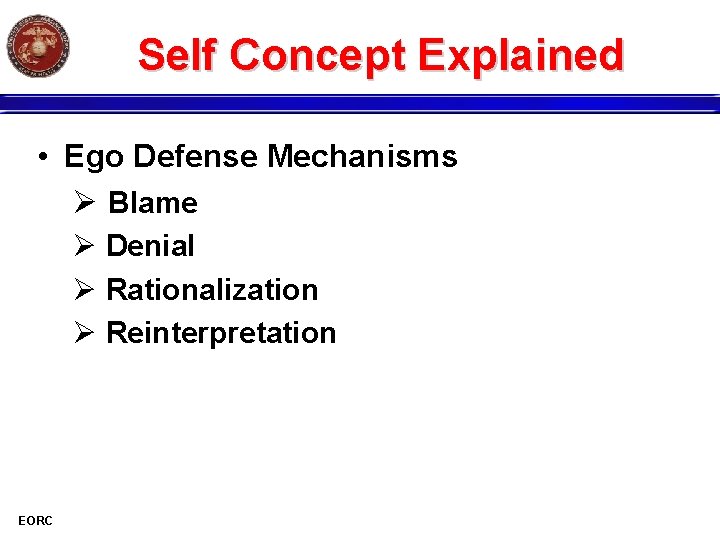 Self Concept Explained • Ego Defense Mechanisms Ø Blame Ø Denial Ø Rationalization Ø