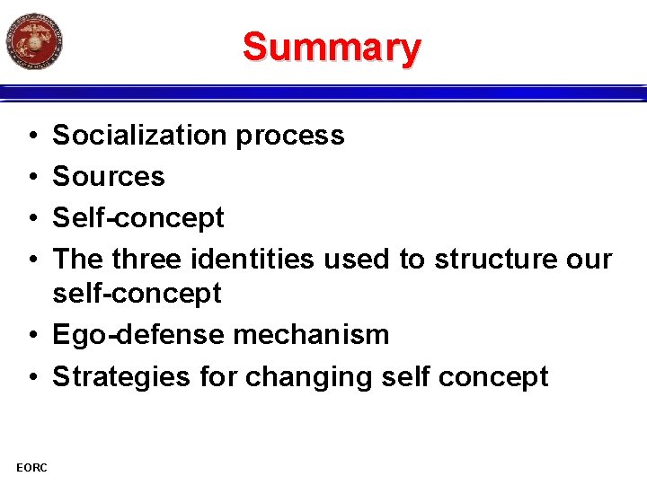 Summary • • Socialization process Sources Self-concept The three identities used to structure our