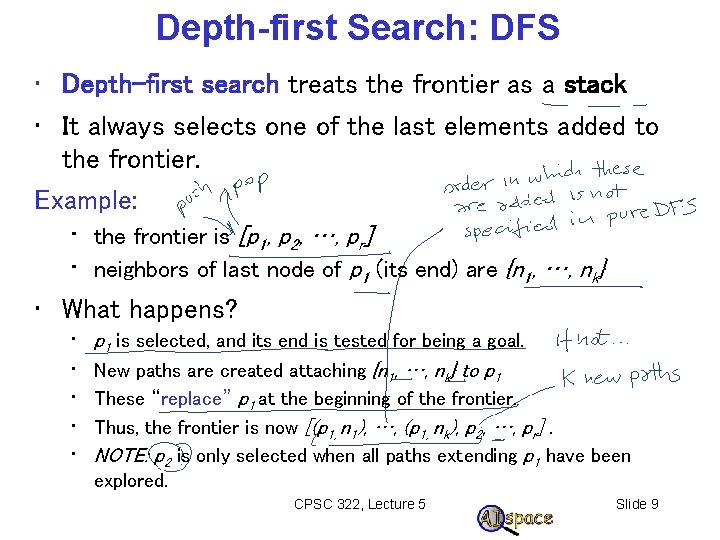 Depth-first Search: DFS • Depth-first search treats the frontier as a stack • It