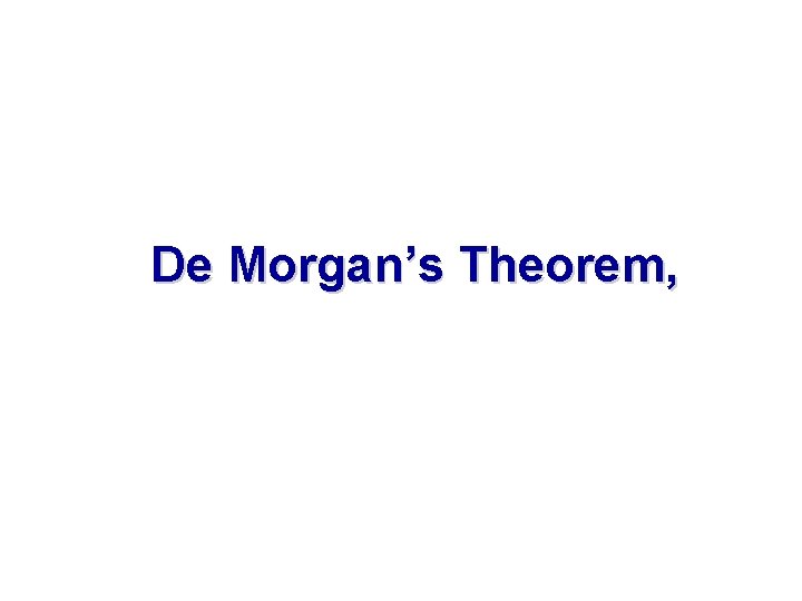 De Morgan’s Theorem, 