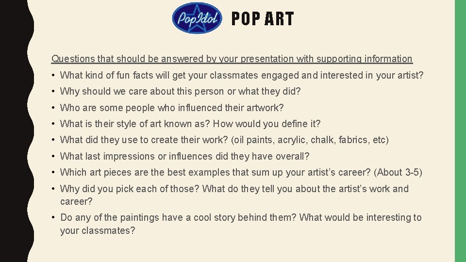 POP ART Questions that should be answered by your presentation with supporting information •