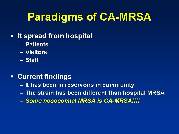 Paradigms of CA-MRSA § It spread from hospital – Patients – Visitors – Staff