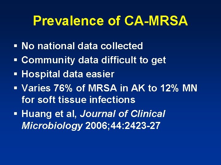 Prevalence of CA-MRSA § § No national data collected Community data difficult to get