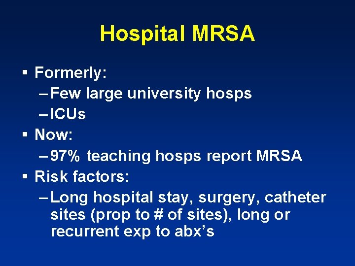 Hospital MRSA § Formerly: – Few large university hosps – ICUs § Now: –