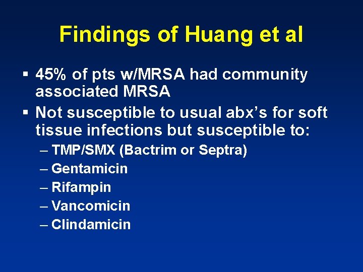 Findings of Huang et al § 45% of pts w/MRSA had community associated MRSA