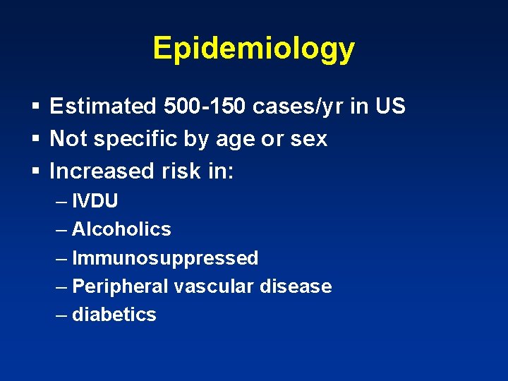 Epidemiology § Estimated 500 -150 cases/yr in US § Not specific by age or