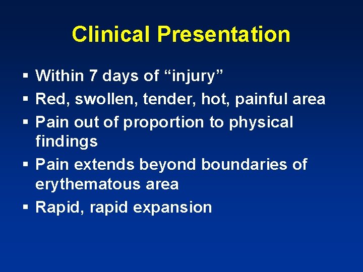 Clinical Presentation § Within 7 days of “injury” § Red, swollen, tender, hot, painful
