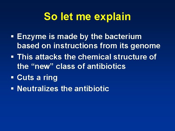 So let me explain § Enzyme is made by the bacterium based on instructions