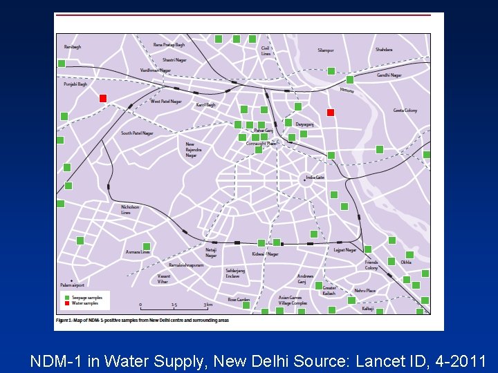 NDM-1 in Water Supply, New Delhi Source: Lancet ID, 4 -2011 
